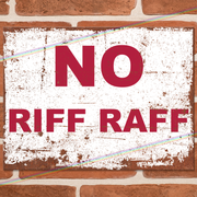NO RIFF RAFF METAL SIGNS